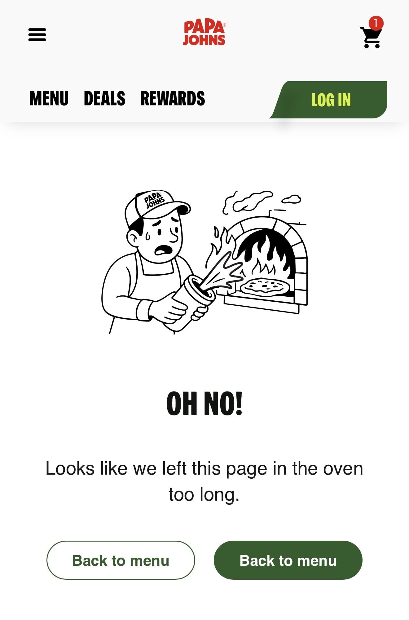 Papa John's error page reading OH NO! Looks like we left this page in the oven too long, with two identical Back to menu buttons stacked next to each other and one item in the cart.